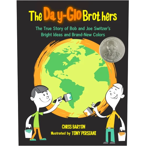 Chris Barton,Tony Persiani The Day-Glo Brothers: The True Story of Bob and Joe Switzer's Bright Ideas and Brand-New Colors