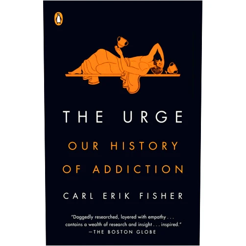 By Carl Erik Fisher (Author) The Urge: Our History of Addiction
