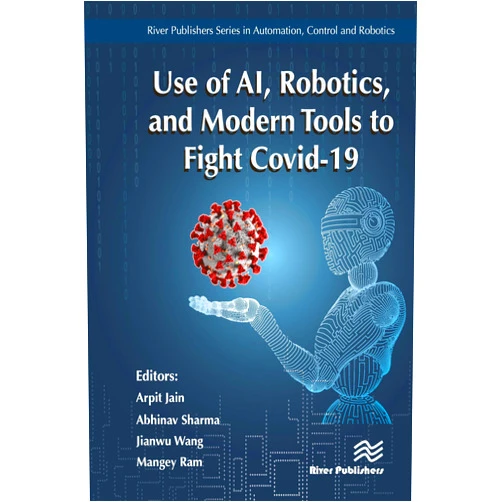By Arpit Jain (Editor), Abhinav Sharma (Editor), Jianwu Wang (Editor), Mangey Ram (Editor) & 1 more Use of AI, Robotics and Modelling tools to fight Covid-19 (River Publishers Series in Mathematical and Engineering Sciences)