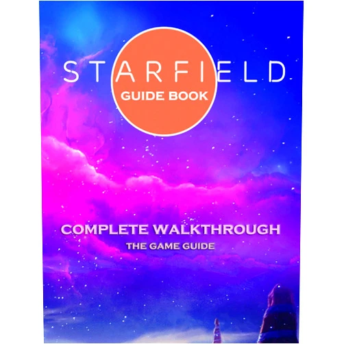 Anderson,Kent T. Anderson Starfield complete guide and walkthrough, tips and tricks, everything you need to know from start to the ending.