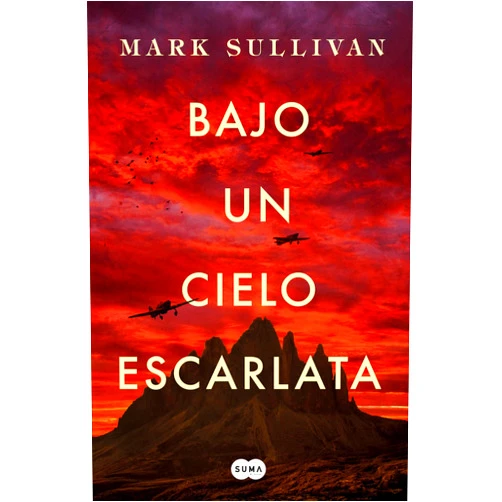 Mark Sullivan Bajo un cielo escarlata / Beneath a Scarlet Sky (Spanish Edition)