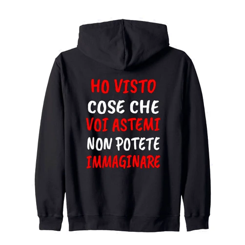 Divertente Ho visto cose che non potete immaginare Divertenti Scritte, Ho visto cose che non potete immaginare Zip Hoodie