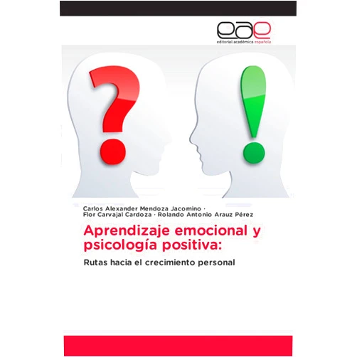 Carlos Alexander Mendoza Jacomino,Flor Carvajal Cardoza,Rolando Antonio Arauz Pérez Aprendizaje emocional y psicología positiva (Spanish Edition)