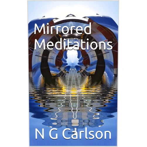By N G Carlson (Author) Format: Kindle Edition Mirrored Meditations