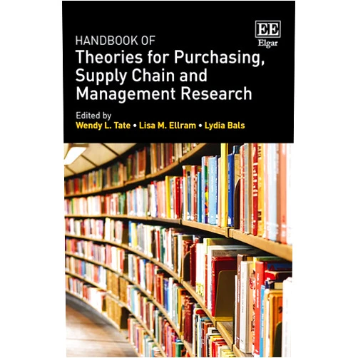 By Wendy L. Tate (Editor), Lisa M. Ellram (Editor), Lydia Bals (Editor) & 0 more Handbook of Theories for Purchasing, Supply Chain and Management Research (Research Handbooks in Business and Management series)
