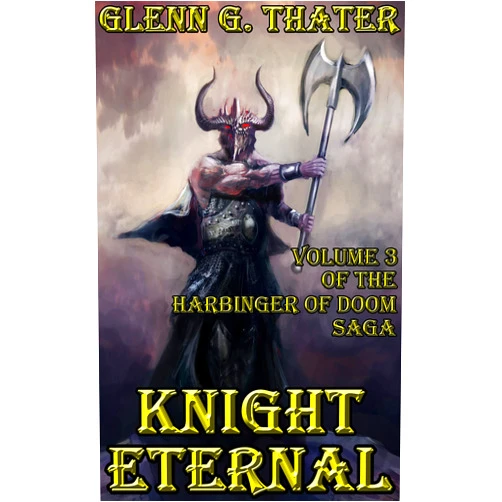 By Glenn G. Thater (Author) Format: Kindle Edition Knight Eternal: Harbinger of Doom Volume 3 (Harbinger of Doom series)