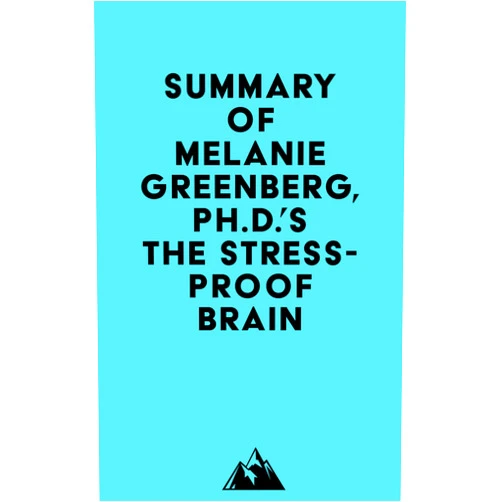 By   Everest Media (Author) Format: Kindle Edition Summary of Melanie Greenberg, Ph.D.'s The Stress-Proof Brain
