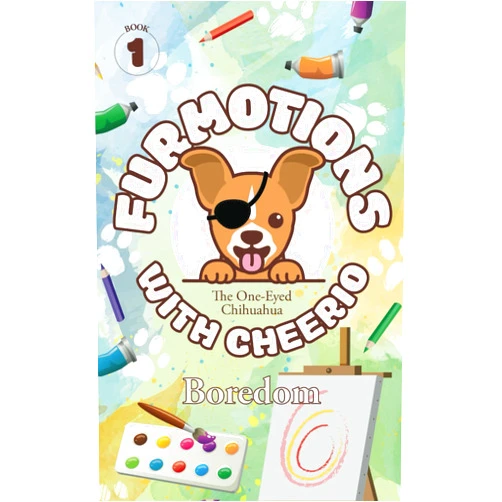 By Cindy Buzas (Author), Thom Somes (Author), Sebastian Sindermann (Illustrator) & 0 more Furmotions With Cheerio: Boredom (Furmotions With Cheerio, The One-Eyed Chihuahua)