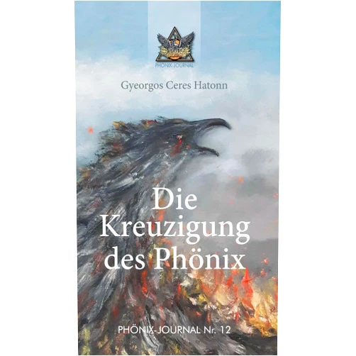 Gyeorgos Ceres Hatonn,José Buchwald Die Kreuzigung des Phönix (German Edition)