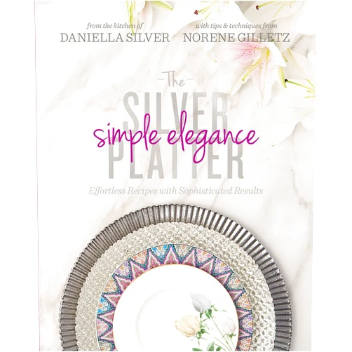 By Daniella Silver (Author), Norene Gilletz (Author) Silver Platter - Simple Elegance: Effortless Recipes with Sophisticated Results