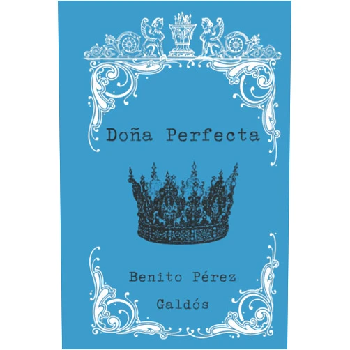Benito Pérez Galdós Doña Perfecta (Spanish Edition)