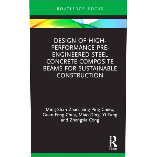 By Ming-Shan Zhao (Author), Sing-Ping Chiew (Author), Guan-Feng Chua (Author), Miao Ding (Author), Yi Yang (Author), Zhengxia Cong (Author) & 2 more Design of High-performance Pre-engineered Steel Concrete Composite Beams for Sustainable Construction
