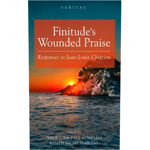 By Philip John Paul Gonzales (Author), Joseph Micah McMeans (Editor) Format: Kindle Edition Finitude’s Wounded Praise: Responses to Jean-Louis Chrétien (Veritas Book 51)