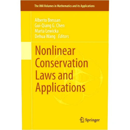 By Alberto Bressan (Editor), Gui-Qiang G. Chen (Editor), Marta Lewicka (Editor), Dehua Wang (Editor) & 1 more Format: Kindle Edition Nonlinear Conservation Laws and Applications (The IMA Volumes in Mathematics and its Applications Book 153)