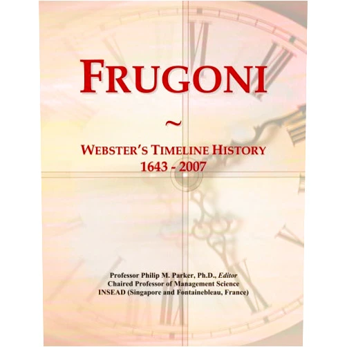 Philip M. Parker Frugoni: Webster's Timeline History, 1643 - 2007