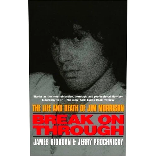 By James Riordan (Author) Break on Through: The Life and Death of Jim Morrison by Riordan, James, Prochnicky, Jerry (2006) Paperback
