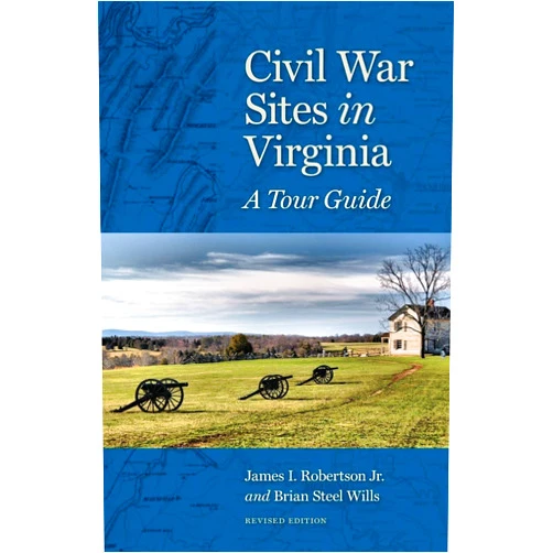 James I. Robertson Jr.,Brian Steel Wills Civil War Sites in Virginia: A Tour Guide