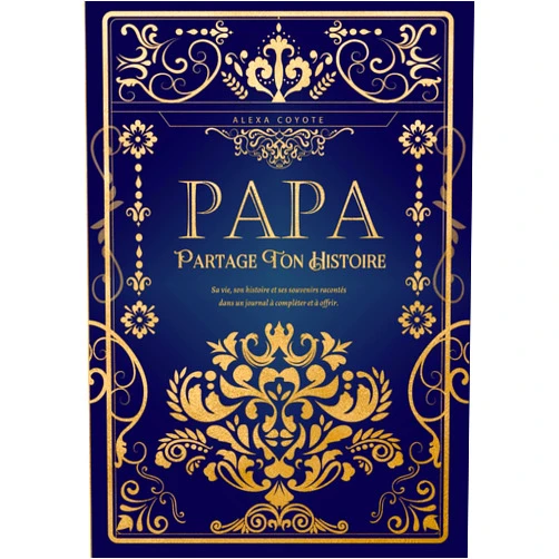 Alexa Coyote Papa, partage ton histoire: Sa vie, son histoire et ses souvenirs racontés dans un journal à compléter et à offrir – Cadeau original pour la fête des ... ou toute occasion spéciale (French Edition)