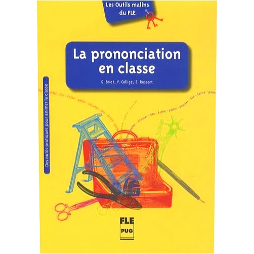 Geneviève Briet,Valérie Collige,Emmanuelle Rassart,PUG La prononciation en classe (French Edition)