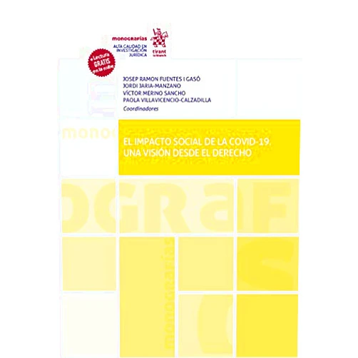 Spanish Edition by Josep Ramon Fuentes i Gasó (Author), Jordi Jaria Manzano (Author), Paola Villavicencio Calzadilla (Author), Víctor Merino Sancho (Author) & 2 more Format: Kindle Edition El Impacto Social de la COVID-19. Una Visión desde el Derecho (Monografías) (Spanish Edition)