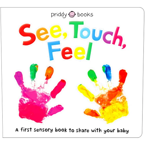 Roger Priddy See, Touch, Feel: A First Sensory Book