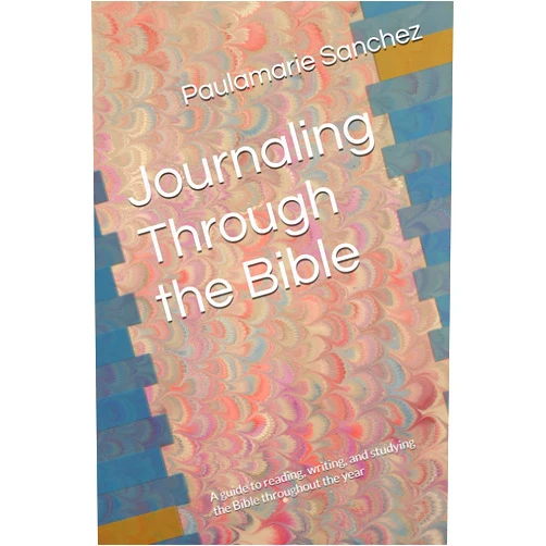 By Paulamarie Sanchez (Author), Roberto Sanchez (Editor) Journaling Through the Bible: A guide to reading, writing, and studying the Bible throughout the year