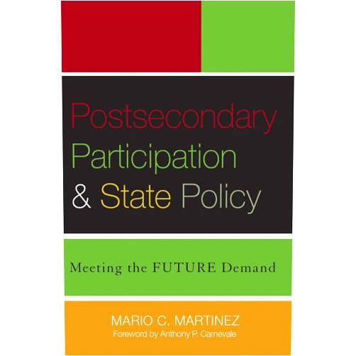 By Mario C. Martinez (Author), Donald E. Heller (Series Editor), Anthony P. Carnevale (Foreword) & 0 more Postsecondary Participation and State Policy: Meeting the Future Demand (Stylus Higher Education Policy Series)
