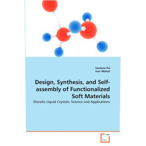 Santanu Pal,Iiser Mohali Design, Synthesis, and Self-assembly of Functionalized Soft Materials: Discotic Liquid Crystals: Science and Applications