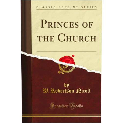 Alice Robertson Zimmern Princes of the Church (Classic Reprint)