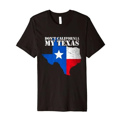 SouthWindz Don't California my Texas Pride/ Humor T-Shirt