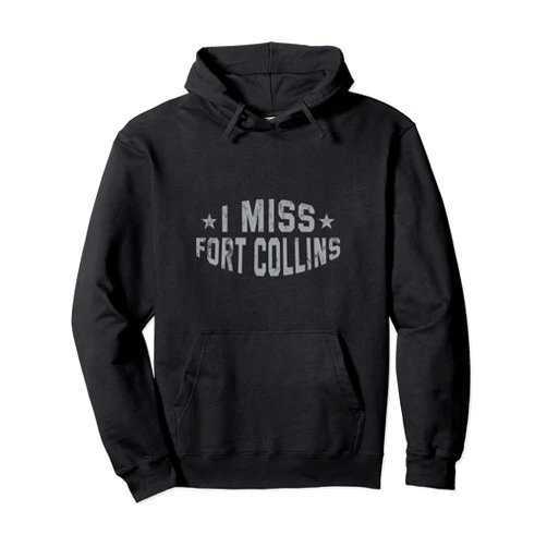 Collinite Memorabilia Traveler Holiday Collection I Miss Fort Collins Colorado Keepsake CO Remembrance Tourist Pullover Hoodie