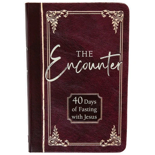 Gretchen Rodriguez,Brian Simmons (Foreword) The Encounter: 40 Days of Fasting with Jesus