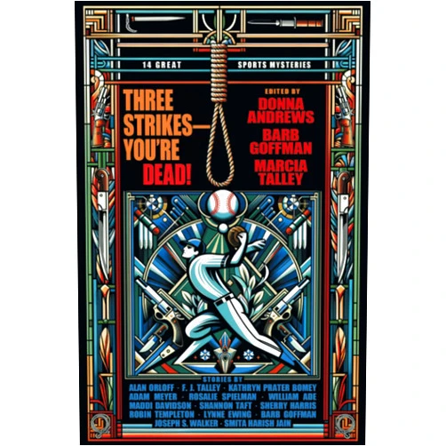 Shannon Taft,Robin Templeton,Adam Meyer,Joseph S. Walker,Smita Harish Jain,Kathryn Prater Bomey,Alan Orloff,Barb Goffman,Marcia Talley Three Strikes—You’re Dead!