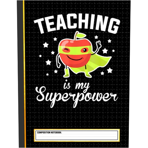 ACD Press Teaching Is My Superpower Funny Superhero Teacher Educator Composition Notebook