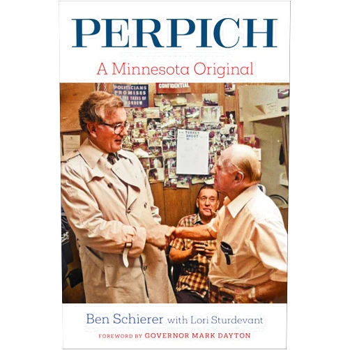 Benjamin M. Schierer,Lori Sturdevant,Gov. Mark Dayton Perpich: A Minnesota Original