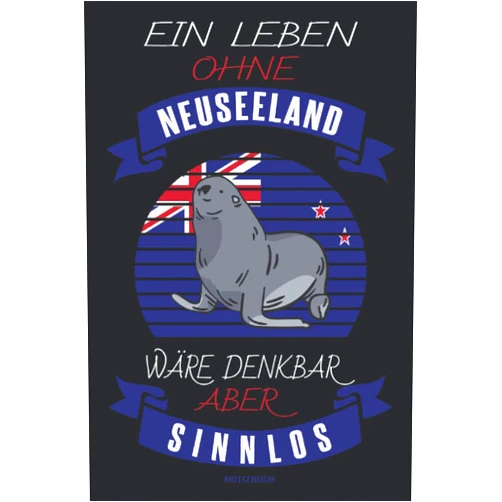 Tobias Maximilian EIN LEBEN OHNE NEUSEELAND WÄRE DENKBAR ABER SINNLOS NOTIZBUCH: Kiwi Design für Fans I Eintragen von Notizen, Terminen, Aufgaben & Ideen I ca. 120 Seiten I Geeignet als Geschenkidee (German Edition)