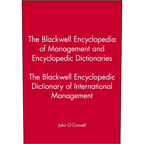 By John O'Connell (Editor) The Blackwell Encyclopedic Dictionary of International Management