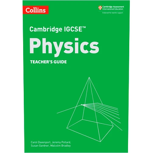 Carol Davenport Carol,Jeremy Pollard,Susan Gardner Collins Cambridge IGCSE™ – Cambridge IGCSE™ Physics Teacher’s Guide