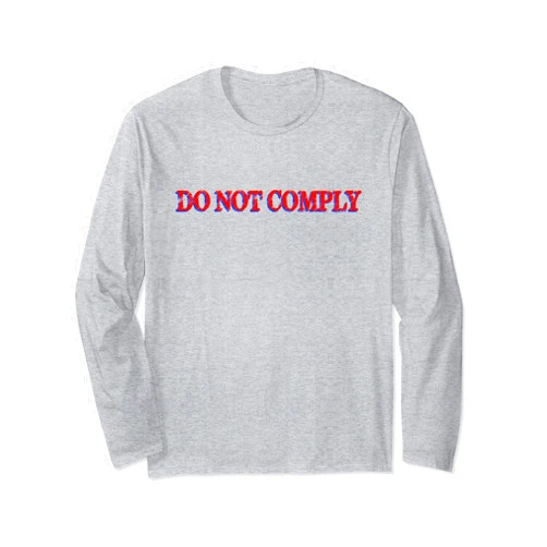 DO NOT COMPLY Patriotic PATRIOT COLLECTION by Necessary Things Co Long Sleeve T-Shirt