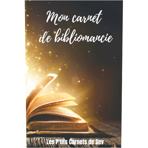 Les P'tits carnets de Sev Mon carnet de bibliomancie: Journal de bibliomancie à remplir - Pour consigner ses séances (French Edition)