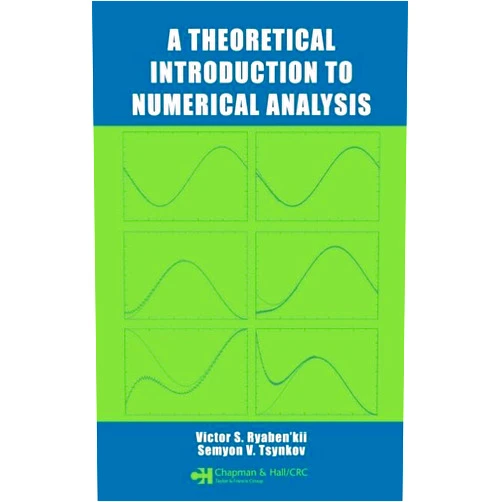 Victor S. Ryaben'kii,Semyon V. Tsynkov A Theoretical Introduction to Numerical Analysis