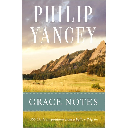 Philip Yancey Grace Notes: 366 Daily Inspirations from a Fellow Pilgrim
