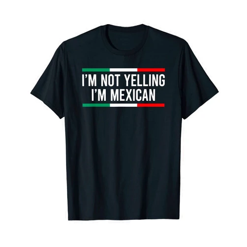 Funny I'm Not Yelling Shirts I'm Not Yelling I'm Mexican T-Shirt