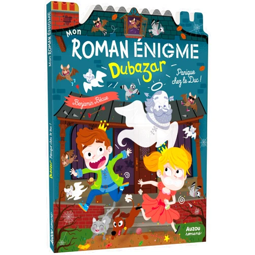Benjamin BECUE MON ROMAN ENIGME - LE ROYAUME DUBAZAR - LE ROYAUME DUBAZAR - PANIQUE CHEZ LE DUC