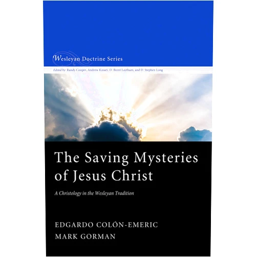 By Edgardo Colón-Emeric (Author) The Saving Mysteries of Jesus Christ: A Christology in the Wesleyan Tradition (Wesleyan Doctrine)