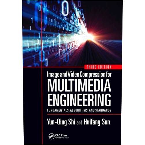 By Yun-Qing Shi (Author), Huifang Sun (Author) Image and Video Compression for Multimedia Engineering: Fundamentals, Algorithms, and Standards, Third Edition (Image Processing Series)