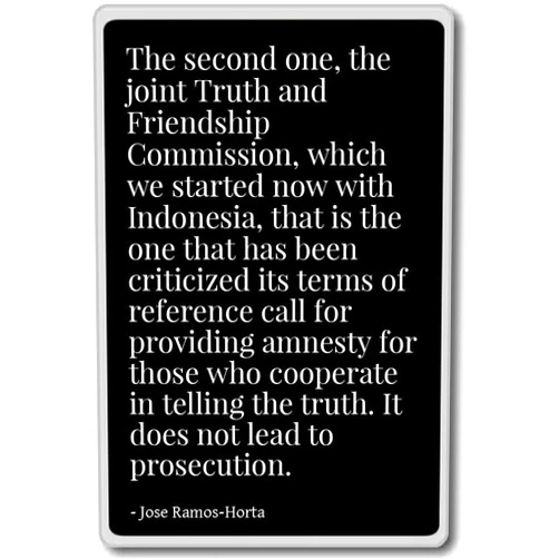 PhotoMagnets The Second one, The Joint Truth and Friend... - Jose Ramos-Horta - Quotes Fridge Magnet, Black