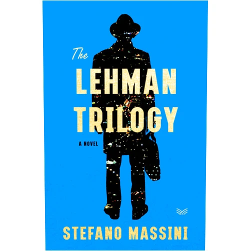 Stefano Massini,Richard Dixon The Lehman Trilogy: A Novel