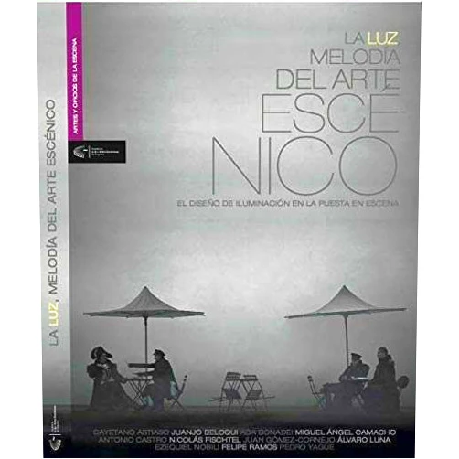 Spanish Edition by Miguel Angel Camacho González (Author), Juanjo Beloqui Ortiz (Author), Juan Gómez-Cornejo Sánchez (Author), Cayetano Astiaso Palacio (Author), Nicolás Fischtel Boudeguer (Author), Ada Vittoria Bonadei (Author), Felipe Ramos Rodríguez (Author), Pedro Yagüe Guirao (Author), Ezequiel Nobili (Author), Alvaro Luna Díaz (Author), Antonio Castro Jiménez (Author) & 9 more La luz, melodía del arte escénico