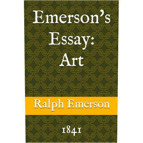 By Ralph Waldo Emerson (Author) Emerson's Essay: Art: 1841